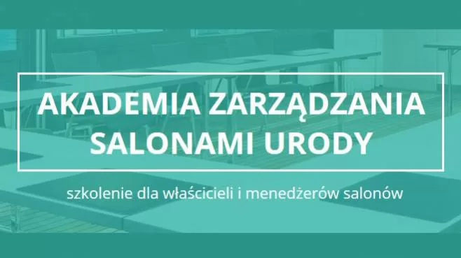 Już w październiku odbędzie się kolejne szkolenie organizowane w ramach Akademia Zarządzania Salonami Urody.